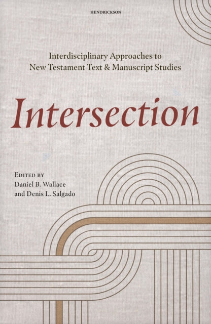 Intersection : Interdisciplinary Approaches to New Testament Text and Manuscript Studies