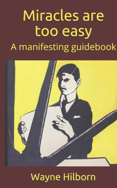 Miracles are too easy : A manifesting guidebook