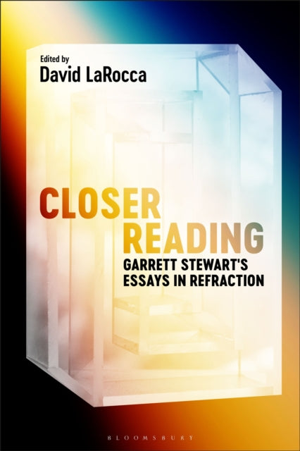 Closer Reading : Garrett Stewart's Essays in Refraction
