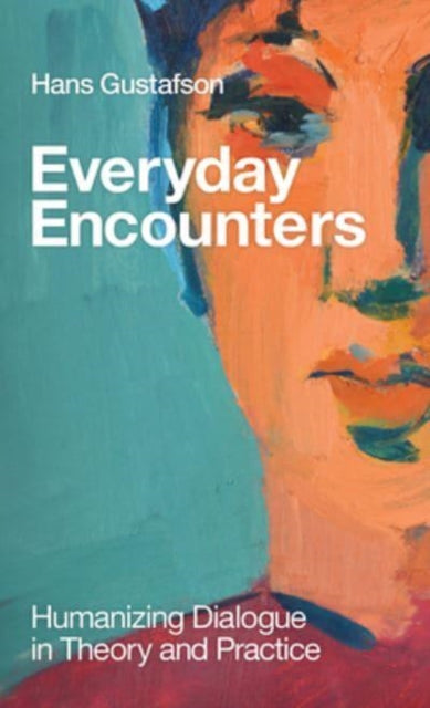 Everyday Encounters : Humanizing Dialogue in Theory and Practice
