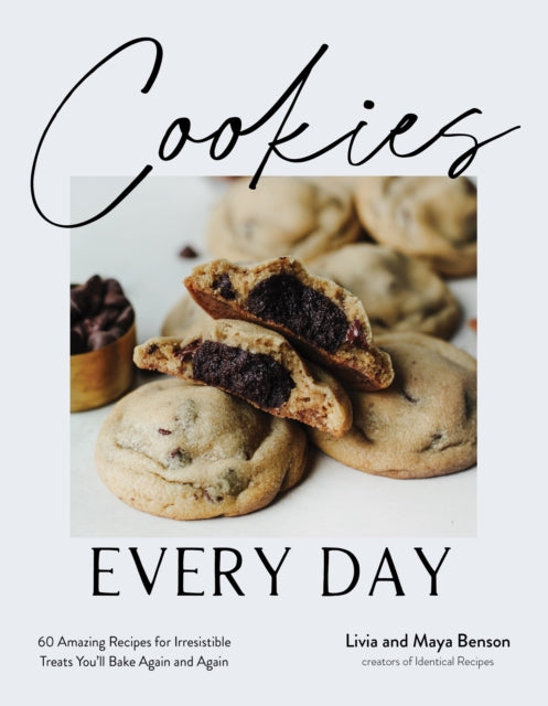 Cookies Every Day : 60 Amazing Recipes for Irresistible Treats You’ll Bake Again and Again