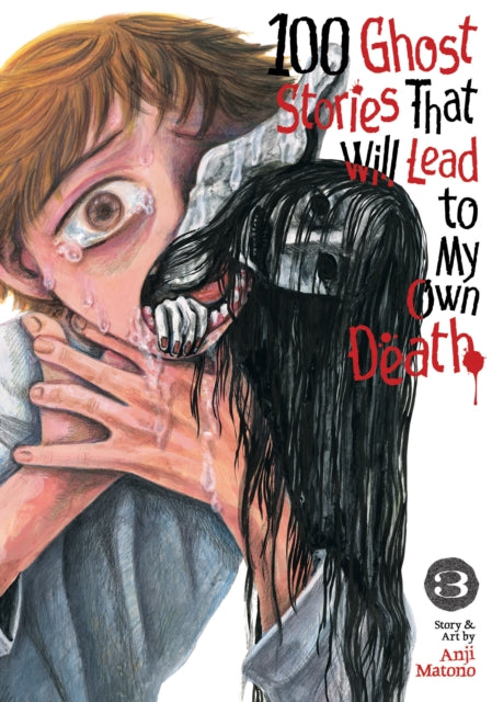 100 Ghost Stories That Will Lead to My Own Death Vol. 3 : 3