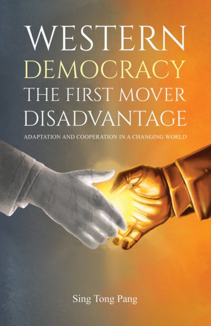 Western Democracy: The First Mover Disadvantage : Adaptation and Cooperation in a Changing World