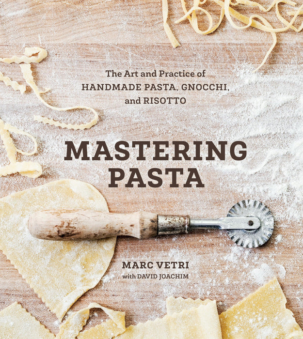 Mastering Pasta : The Art and Practice of Handmade Pasta, Gnocchi, and Risotto [A Cookbook]