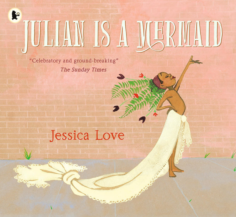 Julian Is a Mermaid : The ground-breaking and award-winning LGBTQIA+ modern classic of identity, love and acceptance