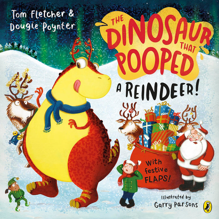The Dinosaur that Pooped a Reindeer! : A festive lift-the-flap adventure